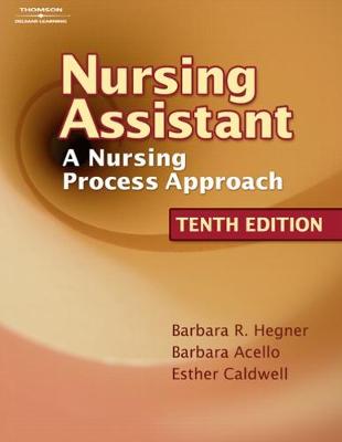 Nursing Assistant: A Nursing Process Approach - Hegner, Barbara, and Acello, Barbara, and Caldwell, Esther