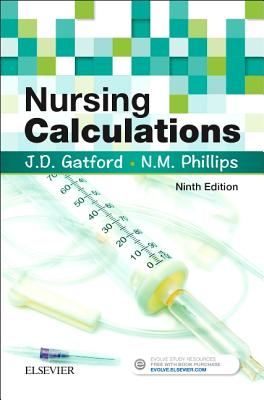 Nursing Calculations - Gatford, John D, and Phillips, Nicole M, PhD