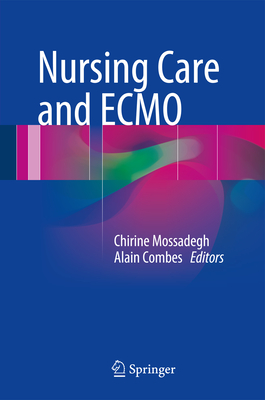 Nursing Care and ECMO - Mossadegh, Chirine (Editor), and Combes, Alain (Editor)