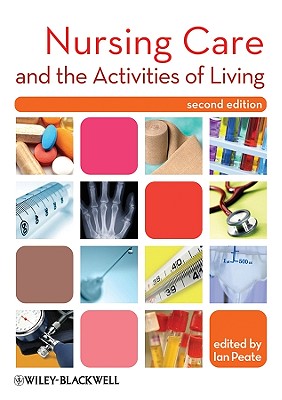 Nursing Care and the Activities of Living - Peate, Ian, OBE, RGN, LLM (Editor)