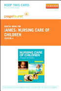 Nursing Care of Children - Elsevier eBook on Vitalsource (Retail Access Card): Principles and Practice - James, Susan R, PhD, Msn, RN, and Nelson, Kristine, RN, MN, and Ashwill, Jean, Msn, RN