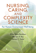 Nursing, Caring, and Complexity Science: For Human Environment Well-Being