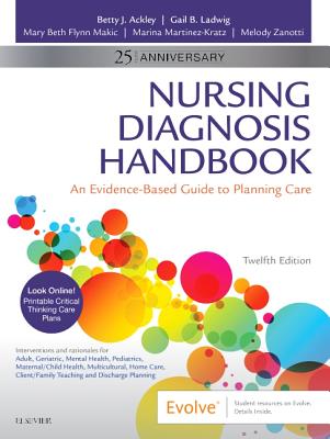 Nursing Diagnosis Handbook: An Evidence-Based Guide to Planning Care - Ackley, Betty J, Msn, Eds, RN, and Ladwig, Gail B, Msn, RN, and Makic, Mary Beth Flynn, PhD, RN, Faan