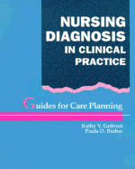 Nursing Diagnosis in Clinical Practice: Guides for Care Planning - Gettrust, Kathy V, and Brabec, Paula D