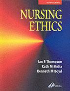 Nursing Ethics - Thompson, Ian E, and Melia, Kath M, Professor, PhD, and Boyd, Kenneth M