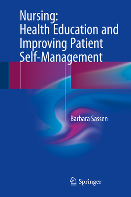 Nursing: Health Education and Improving Patient Self-Management - Sassen, Barbara