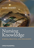 Nursing Knowledge: Science, Practice, and Philosophy