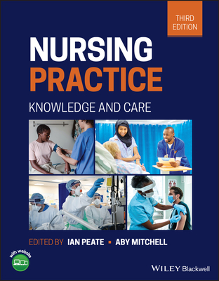 Nursing Practice: Knowledge and Care - Peate, Ian (Editor), and Mitchell, Aby (Editor)
