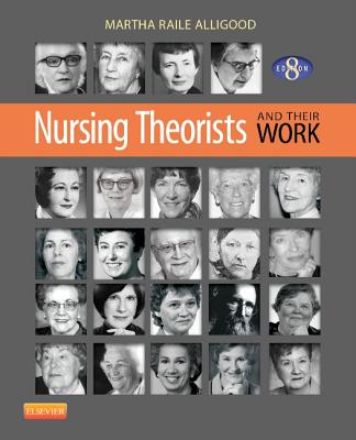 Nursing Theorists and Their Work - Alligood, Martha Raile, PhD, RN