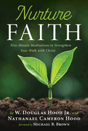 Nurture Faith: Five Minute Meditations to Strengthen Your Walk with Christ