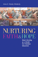 Nurturing Faith and Hope: Black Worship as a Model for Christian Education