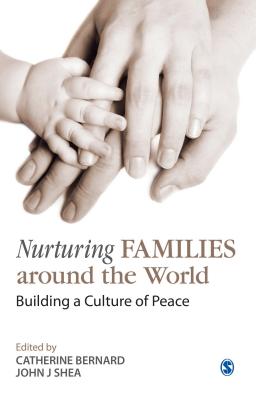 Nurturing Families around the World: Building a Culture of Peace - Bernard, Catherine (Editor), and Shea, John J (Editor)