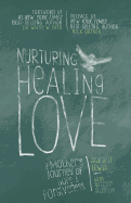 Nurturing Healing Love: A Mother's Journey of Hope and Forgiveness