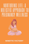 Nurturing Life: A Holistic Approach to Pregnancy Wellness