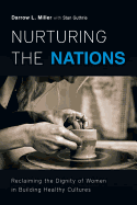 Nurturing the Nations: Reclaiming the Dignity of Women in Building Healthy Cultures
