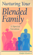 Nurturing Your Blended Family: A Special Vocation