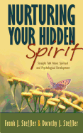 Nurturing Your Hidden Spirit: Straight Talk about Spiritual and Psychological Development