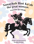 Nusaybah Bint Kaab the first woman warrior in Islam