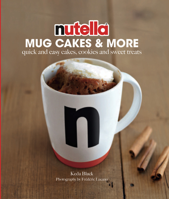 Nutella Mug Cakes and More: Quick and Easy Cakes, Cookies and Sweet Treats - Black, Kda