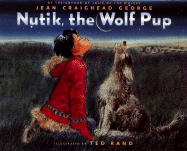 Nutik, the Wolf Pup - George, Jean Craighead, and Rand, Ted (Illustrator)