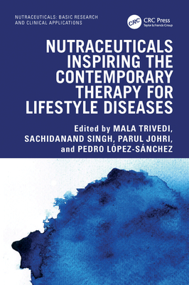 Nutraceuticals Inspiring the Contemporary Therapy for Lifestyle Diseases - Trivedi, Mala (Editor), and Singh, Sachidanand (Editor), and Johri, Parul (Editor)