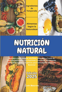 Nutricin Natural: Descubra cmo Adoptar una Dieta Sostenible a Travs Recetas Saludables y una Nutricin Consciente, Potenciando Alimentos Frescos y Orgnicos que Promuevan la Salud y el Bienestar