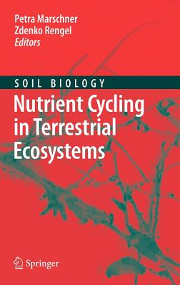 Nutrient Cycling in Terrestrial Ecosystems - Marschner, Petra (Editor), and Rengel, Zdenko (Editor)