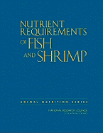 Nutrient Requirements of Fish and Shrimp - National Research Council, and Division on Earth and Life Studies, and Board on Agriculture and Natural Resources