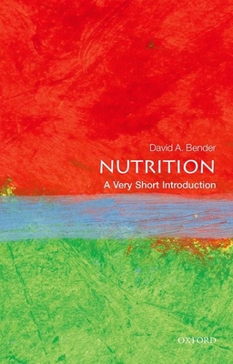 Nutrition: A Very Short Introduction - Bender, David