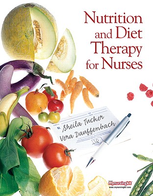 Nutrition and Diet Therapy for Nurses - Tucker, Sheila, and Dauffenbach, Vera