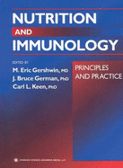 Nutrition and Immunology: Principles and Practice - Gershwin, M Eric, M.D. (Editor), and German, J Bruce (Editor), and Keen, Carl L (Editor)
