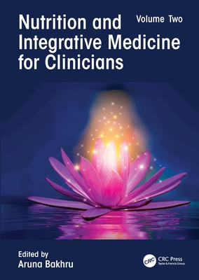 Nutrition and Integrative Medicine for Clinicians: Volume Two - Bakhru, Aruna (Editor)