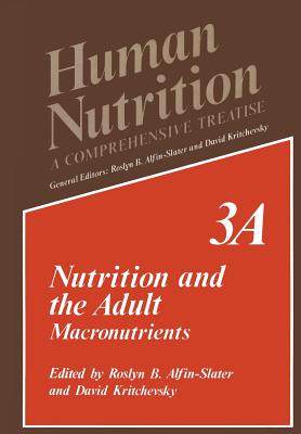 Nutrition and the Adult: Macronutrients Volume 3a - Alfin-Slater, Roslyn B (Editor), and Kritchevsky, David (Editor)