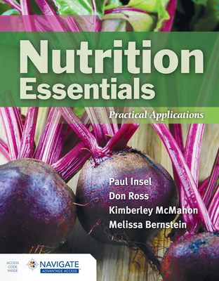 Nutrition Essentials: Practical Applications - Insel, Paul, and Ross, Don, and McMahon, Kimberley