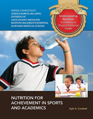 Nutrition for Achievement in Sports and Academics - Crockett, Kyle A