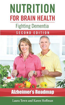 Nutrition for Brain Health: Fighting Dementia - Hoffman, Karen Kassel, and Town, Laura