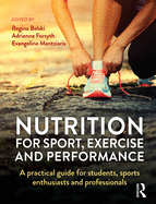 Nutrition for Sport, Exercise and Performance: A practical guide for students, sports enthusiasts and professionals