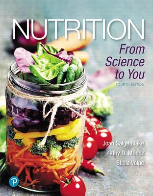 Nutrition: From Science to You - Blake, Joan, and Munoz, Kathy, and Volpe, Stella