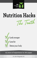 Nutrition Hacks the Truth: 20 Years of Experience in 160 Pages