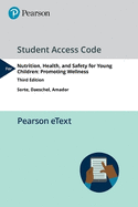 Nutrition, Health and Safety for Young Children: Promoting Wellness, Enhanced Pearson Etext -- Access Card