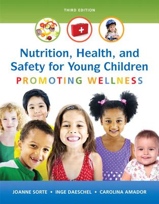Nutrition, Health and Safety for Young Children: Promoting Wellness, Loose-Leaf Version - Sorte, Joanne, and Daeschel, Inge, and Amador, Carolina