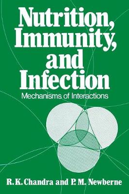 Nutrition, Immunity, and Infection: Mechanisms of Interactions - Chandra, R K, and Newberne, P M