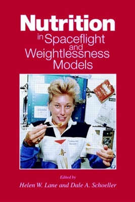Nutrition in Spaceflight and Weightlessness Models - Lane, Helen W (Editor), and Wolinsky, Ira (Editor), and Coburn, Stephen P (Contributions by)