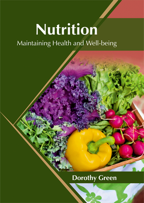 Nutrition: Maintaining Health and Well-Being - Green, Dorothy, Ms. (Editor)