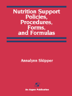 Nutrition Support Policies Procedures, Forms & Formulas