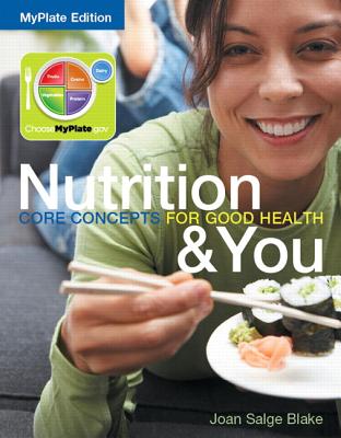 Nutrition & You: MyPlate Edition: Core Concepts for Good Health - Blake, Joan Salge