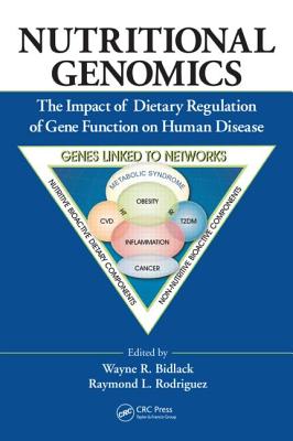 Nutritional Genomics: The Impact of Dietary Regulation of Gene Function on Human Disease - Bidlack, Wayne R (Editor), and Rodriguez, Raymond L (Editor)