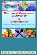 Nutritional Management for COVID-19 & Comorbidities: A hand book on right nutrition for common & comorbid people