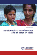 Nutritional Status of Mother and Children in India