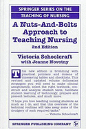 Nuts-And-Bolts Approach to Teaching Nursing - Schoolcraft, Victoria, and Novotny, Jeanne